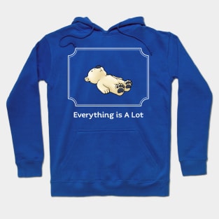 Everything is A Lot Hoodie